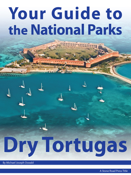 Title details for Your Guide to Dry Tortugas National Park by Michael Joseph Oswald - Available